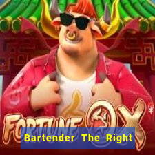 Bartender The Right Mix best drink